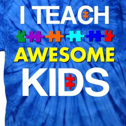 Autism Teacher I Teach Awesome Kids Tie-Dye T-Shirt