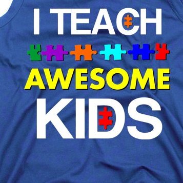 Autism Teacher I Teach Awesome Kids Tank Top