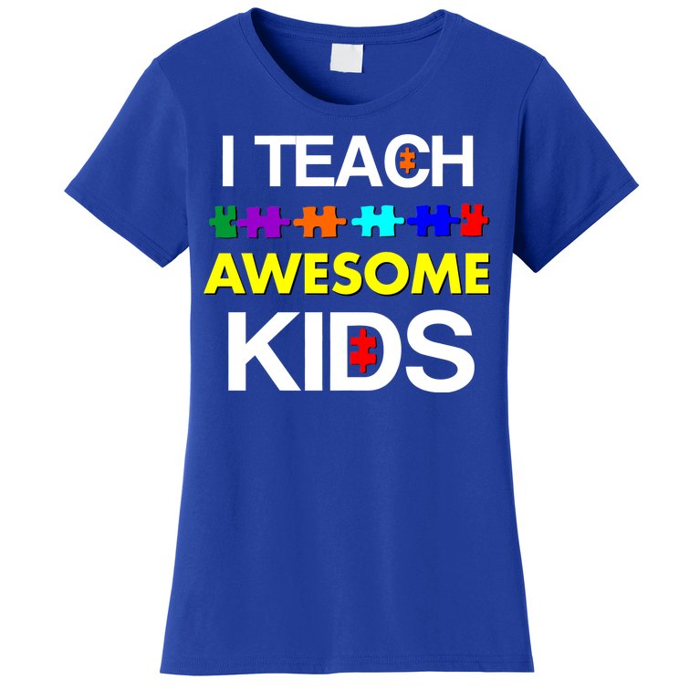 Autism Teacher I Teach Awesome Kids Women's T-Shirt