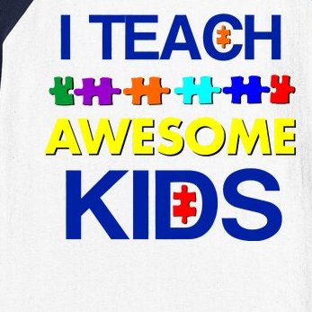 Autism Teacher I Teach Awesome Kids Baseball Sleeve Shirt