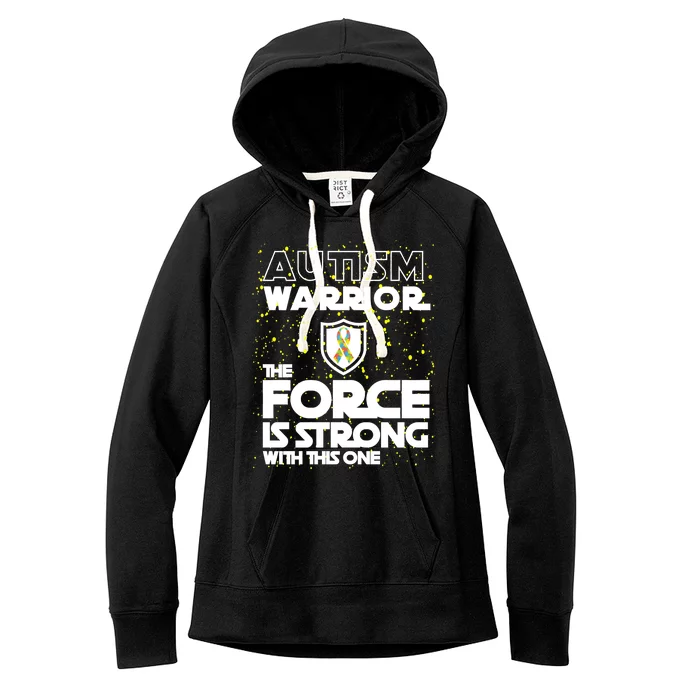 Autism Warrior The Force Is Strong With This One Women's Fleece Hoodie