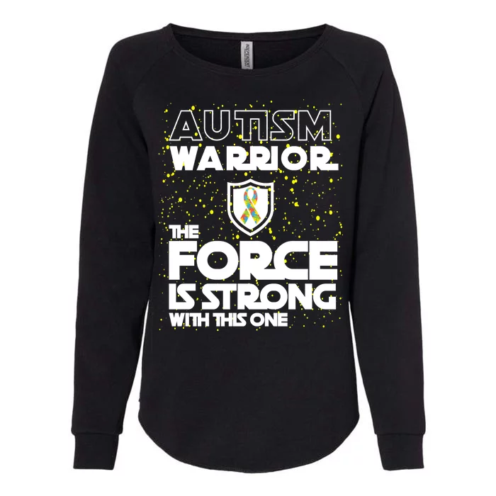 Autism Warrior The Force Is Strong With This One Womens California Wash Sweatshirt