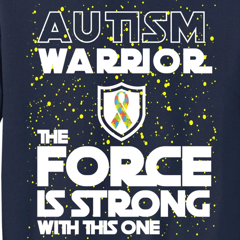 Autism Warrior The Force Is Strong With This One Tall Sweatshirt