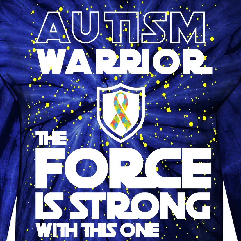 Autism Warrior The Force Is Strong With This One Tie-Dye Long Sleeve Shirt