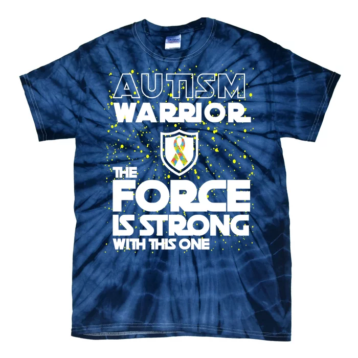 Autism Warrior The Force Is Strong With This One Tie-Dye T-Shirt