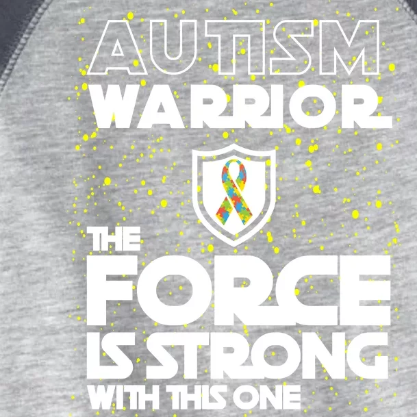 Autism Warrior The Force Is Strong With This One Toddler Fine Jersey T-Shirt