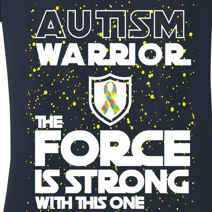 Autism Warrior The Force Is Strong With This One Women's V-Neck T-Shirt