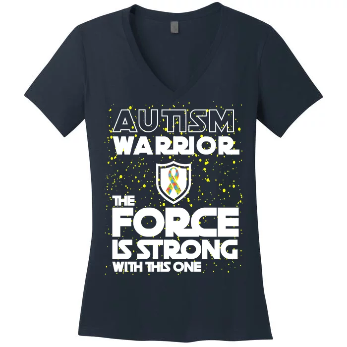 Autism Warrior The Force Is Strong With This One Women's V-Neck T-Shirt