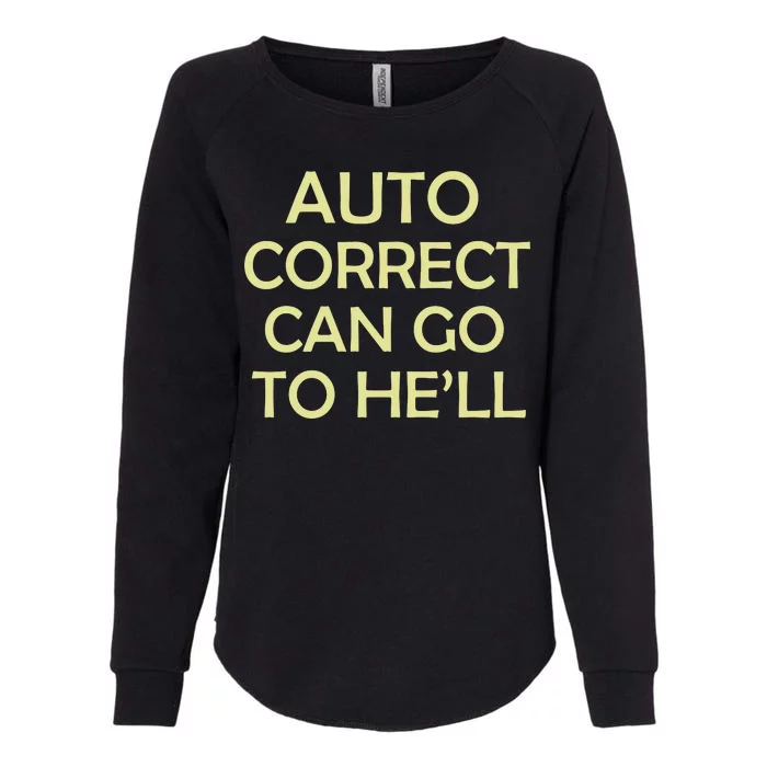 Auto Correct Can Go To He'll (Hell) Womens California Wash Sweatshirt