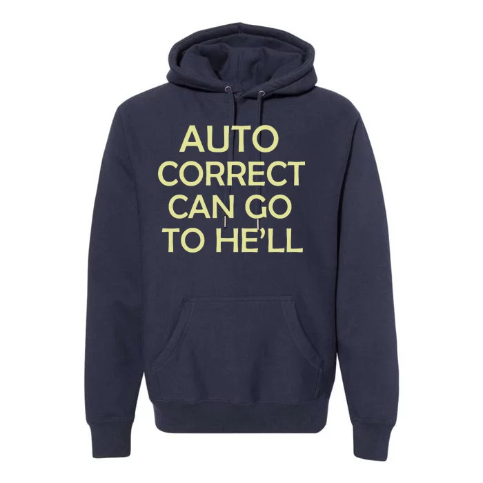 Auto Correct Can Go To He'll (Hell) Premium Hoodie