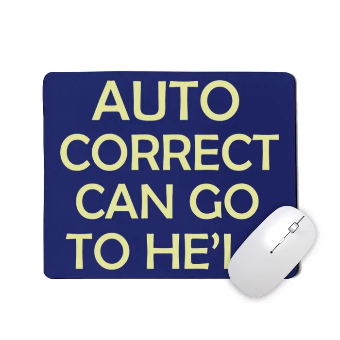 Auto Correct Can Go To He'll (Hell) Mousepad