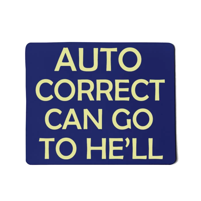 Auto Correct Can Go To He'll (Hell) Mousepad