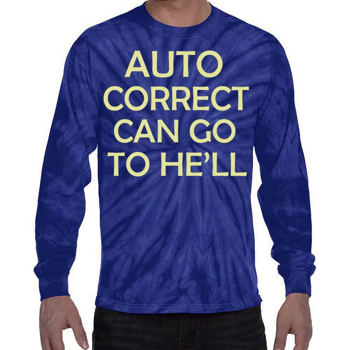 Auto Correct Can Go To He'll (Hell) Tie-Dye Long Sleeve Shirt