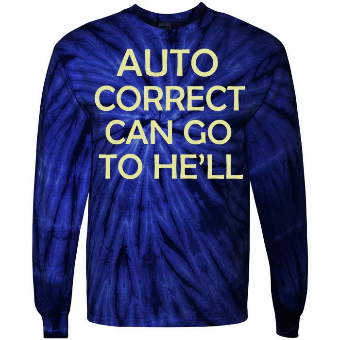 Auto Correct Can Go To He'll (Hell) Tie-Dye Long Sleeve Shirt