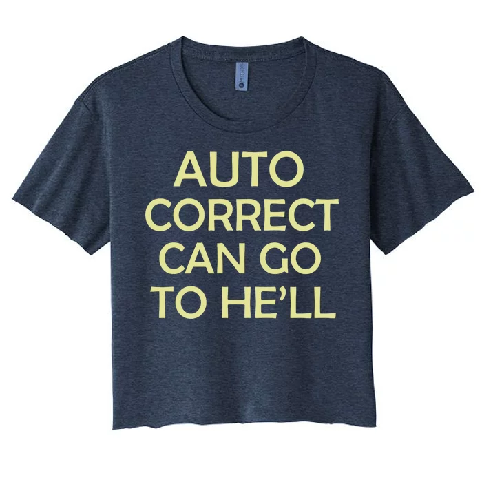 Auto Correct Can Go To He'll (Hell) Women's Crop Top Tee