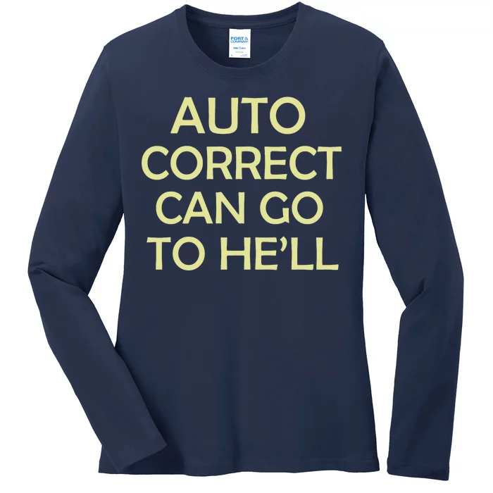 Auto Correct Can Go To He'll (Hell) Ladies Long Sleeve Shirt