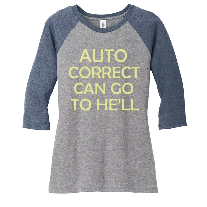 Auto Correct Can Go To He'll (Hell) Women's Tri-Blend 3/4-Sleeve Raglan Shirt