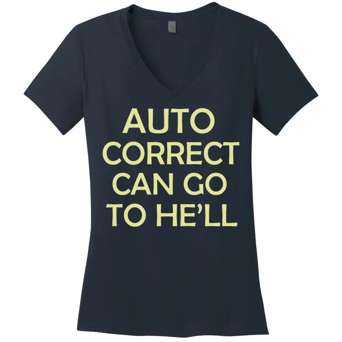 Auto Correct Can Go To He'll (Hell) Women's V-Neck T-Shirt