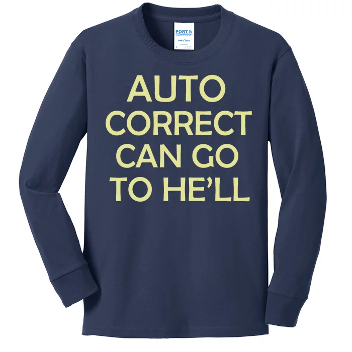 Auto Correct Can Go To He'll (Hell) Kids Long Sleeve Shirt