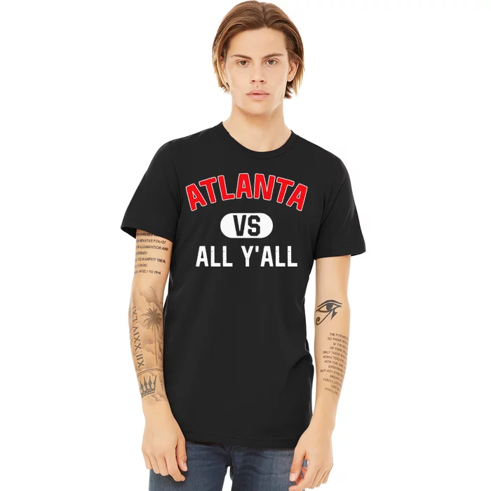 Atlanta Vs All YAll Funny Atlanta Premium T-Shirt