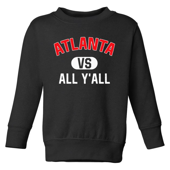 Atlanta Vs All YAll Funny Atlanta Toddler Sweatshirt