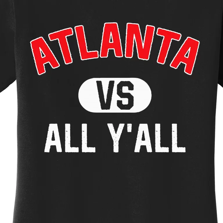 Atlanta Vs All YAll Funny Atlanta Women's T-Shirt