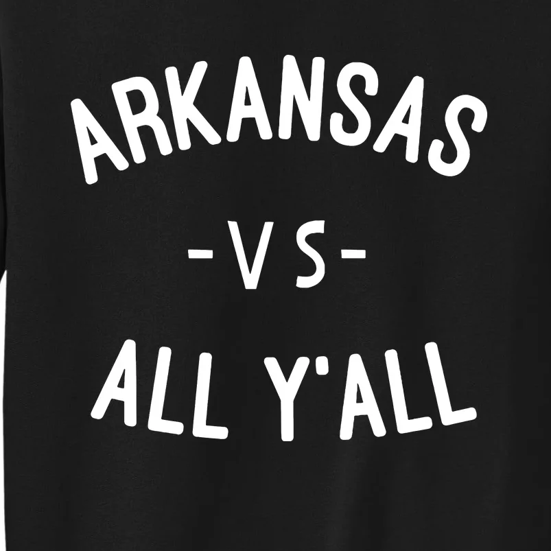 Arkansas Vs All Yall Tall Sweatshirt