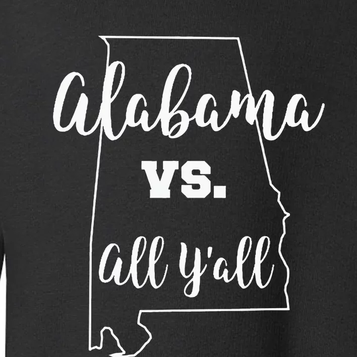 Alabama Vs. All YAll Football Season State Outline Toddler Sweatshirt