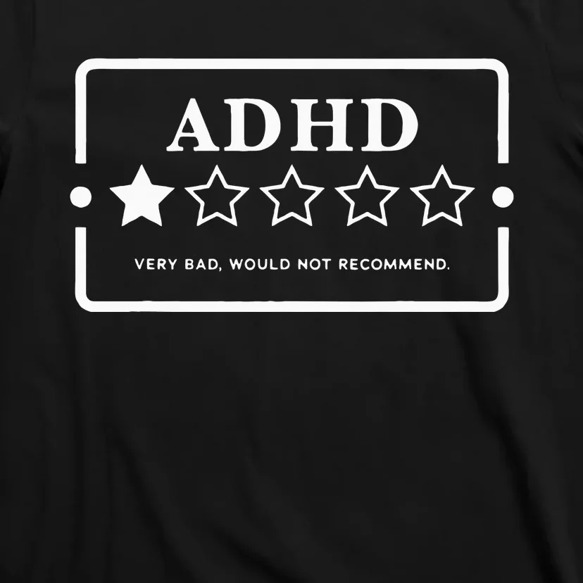 Adhd Very Bad Would Not Recommend Adhd Awareness Adulting T-Shirt