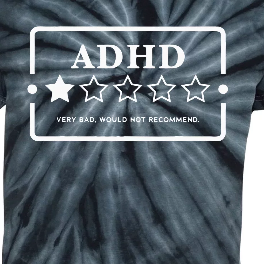 Adhd Very Bad Would Not Recommend Adhd Awareness Adulting Kids Tie-Dye T-Shirt