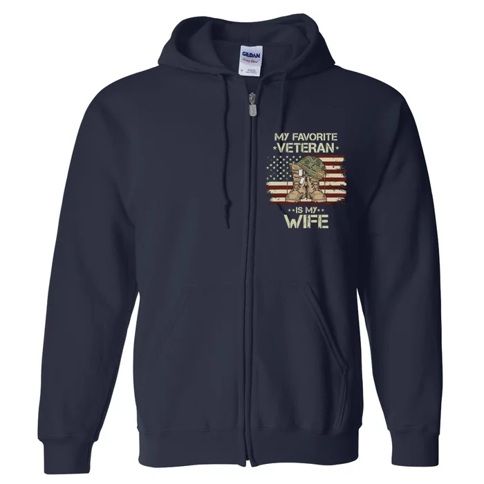 Army Veterans Day My Favorite Veteran Is My Wife Full Zip Hoodie