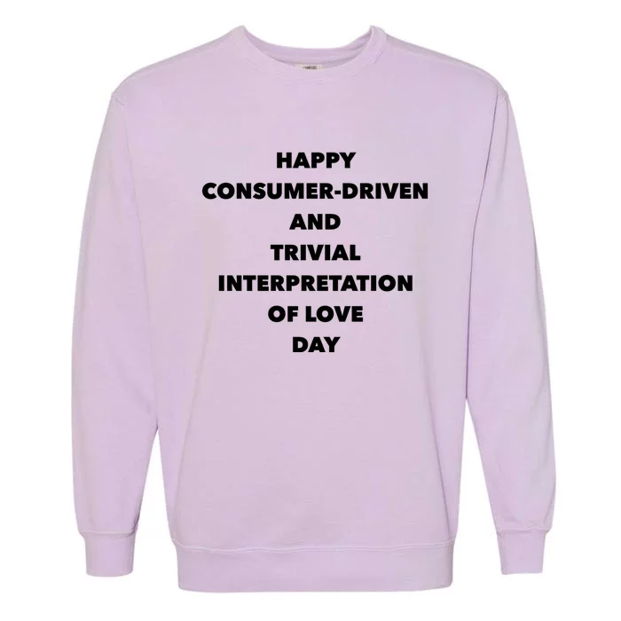 Anti Valentines Day Meaningful Gift Sarcastic Singles Awareness Day Gift Garment-Dyed Sweatshirt