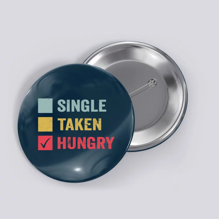 Anti Valentine Day Sassy Funny Sarcastic Single Taken Hungry Button