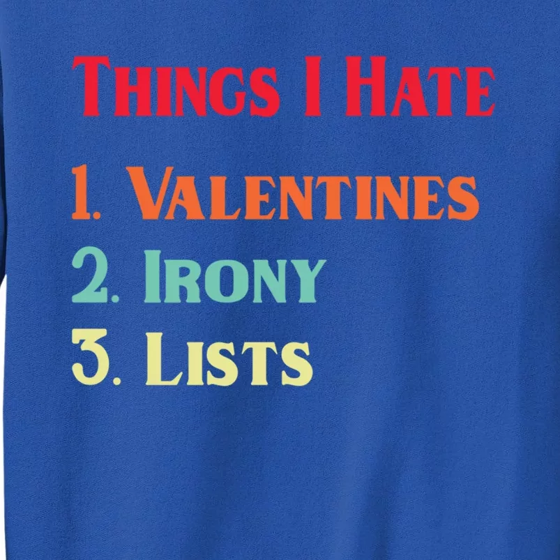 Anti Valentine's Day List Of Things I Hate Funny Cool Gift Sweatshirt