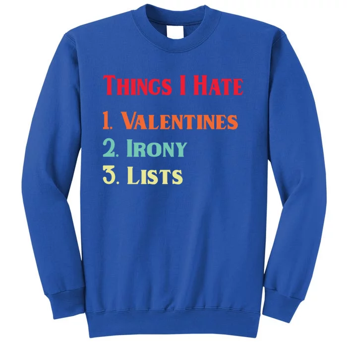 Anti Valentine's Day List Of Things I Hate Funny Cool Gift Sweatshirt