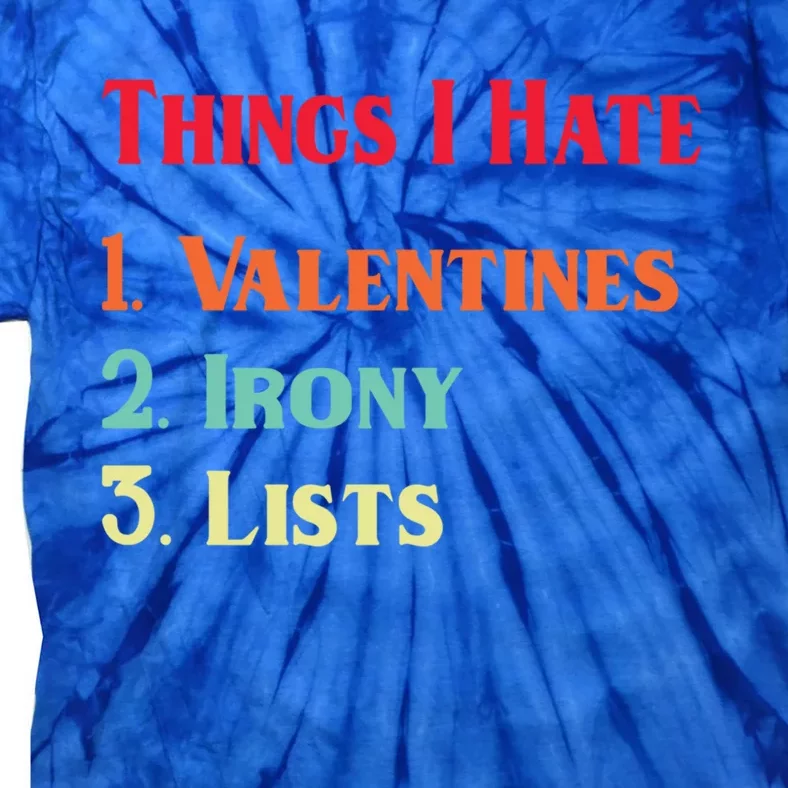 Anti Valentine's Day List Of Things I Hate Funny Cool Gift Tie-Dye T-Shirt