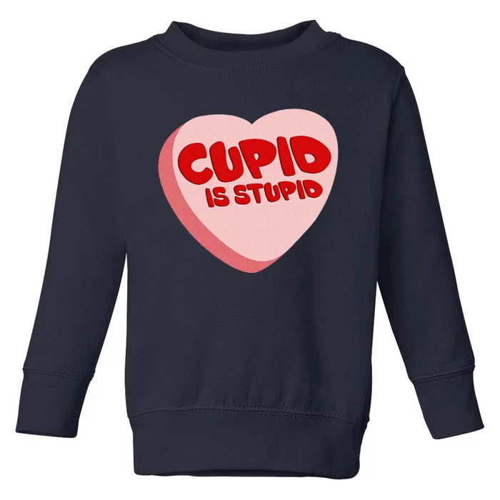 Anti Valentine's Day Funny Heart Candy Cupid Is Stupid Toddler Sweatshirt