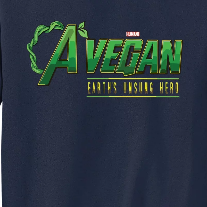 A Vegan Earths Unsung Hero Humane Tee For Men And Women Tall Sweatshirt