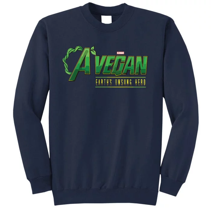 A Vegan Earths Unsung Hero Humane Tee For Men And Women Tall Sweatshirt