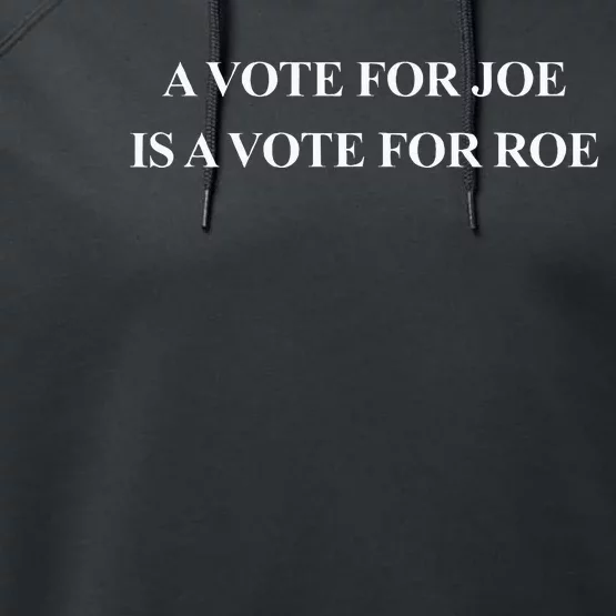 A Vote For Joe Is A Vote For Roe Performance Fleece Hoodie