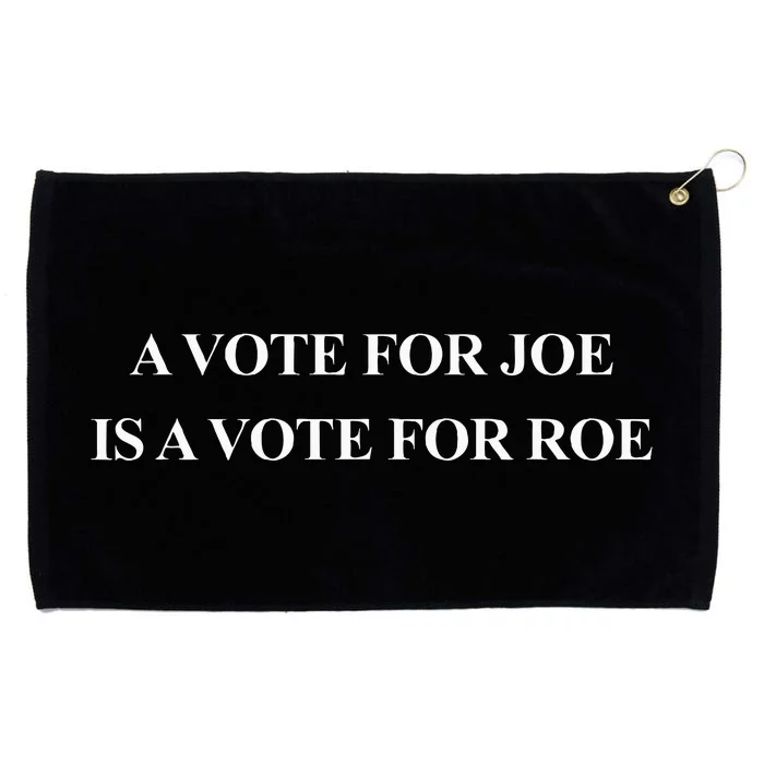 A Vote For Joe Is A Vote For Roe Grommeted Golf Towel