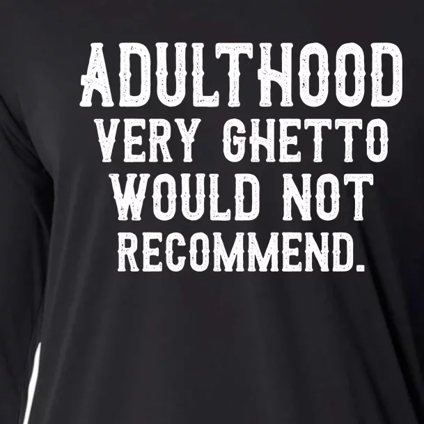 Adulthood Very Ghetto Would Not Recommend Funny Cooling Performance Long Sleeve Crew