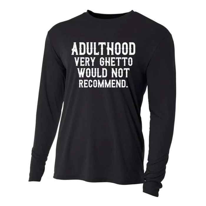 Adulthood Very Ghetto Would Not Recommend Funny Cooling Performance Long Sleeve Crew