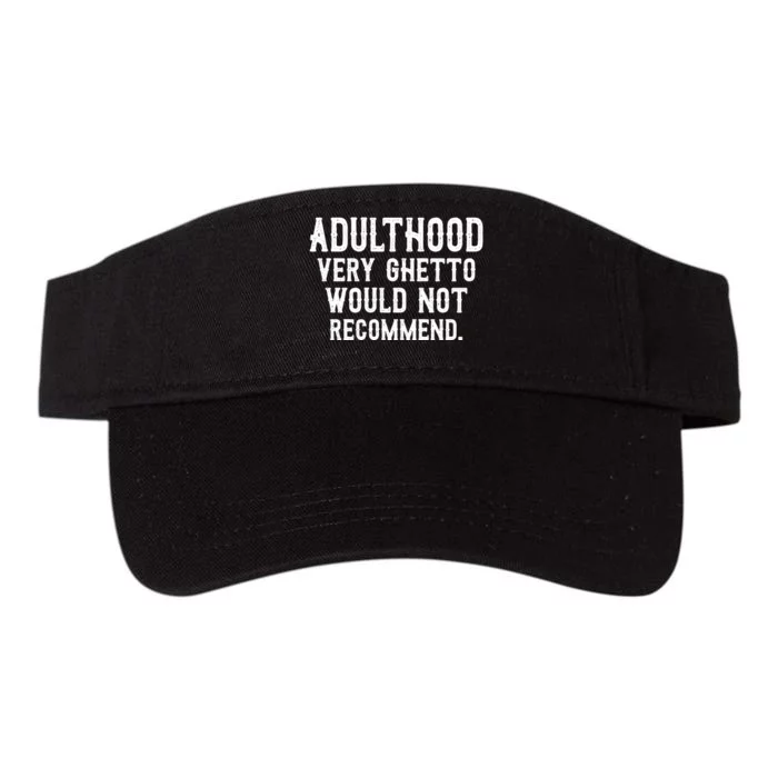 Adulthood Very Ghetto Would Not Recommend Funny Valucap Bio-Washed Visor