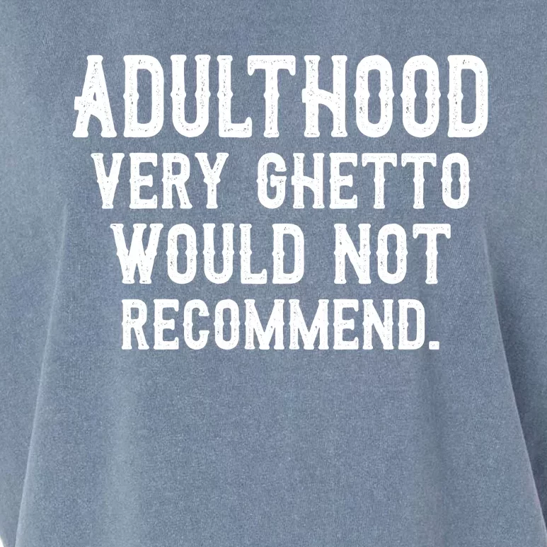 Adulthood Very Ghetto Would Not Recommend Funny Garment-Dyed Women's Muscle Tee