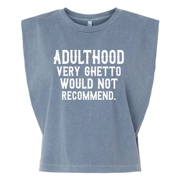 Adulthood Very Ghetto Would Not Recommend Funny Garment-Dyed Women's Muscle Tee