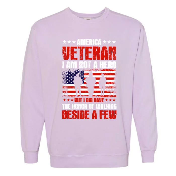 America Veteran Gift I Am Not A Hero Funny Gift Garment-Dyed Sweatshirt