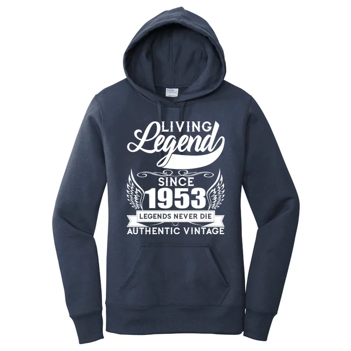 Authentic Vintage Living Legend Since 1953 Legends Never Die 70th Birthday Women's Pullover Hoodie