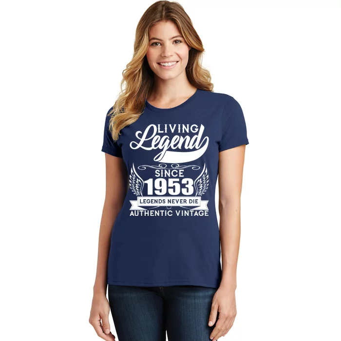 Authentic Vintage Living Legend Since 1953 Legends Never Die 70th Birthday Women's T-Shirt