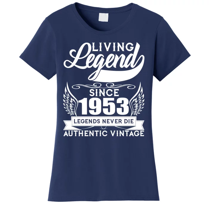 Authentic Vintage Living Legend Since 1953 Legends Never Die 70th Birthday Women's T-Shirt